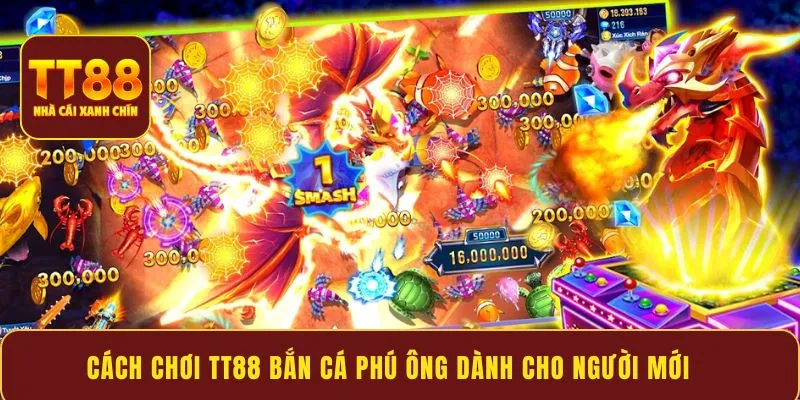 Cách chơi TT88 bắn cá Phú Ông dành cho người mới