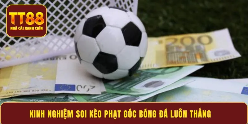 Kinh nghiệm soi kèo phạt góc bóng đá luôn thắng